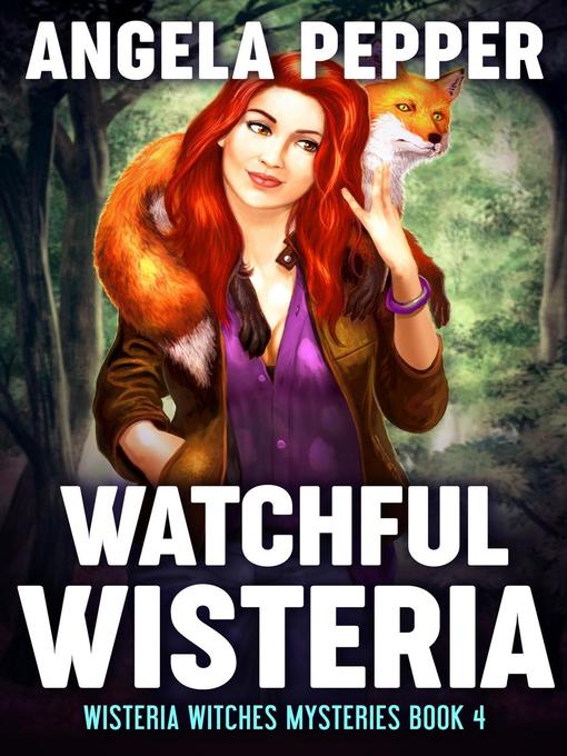 Title details for Watchful Wisteria by Angela Pepper - Available